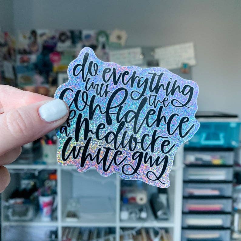 Mediocre White Guy glitter holographic vinyl sticker