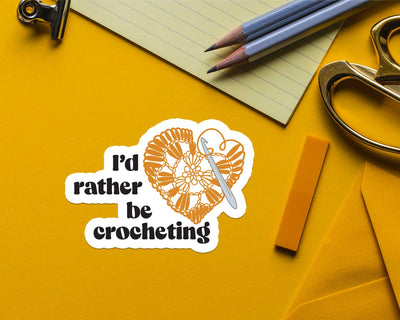 I'd Rather be Crocheting Sticker