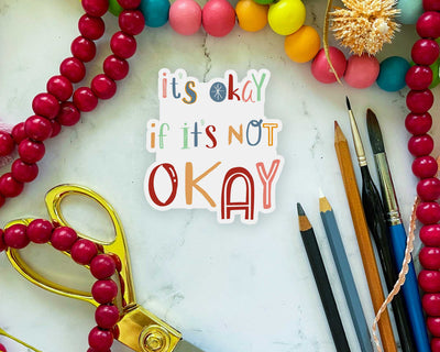 It's Okay if it's not Okay Sticker