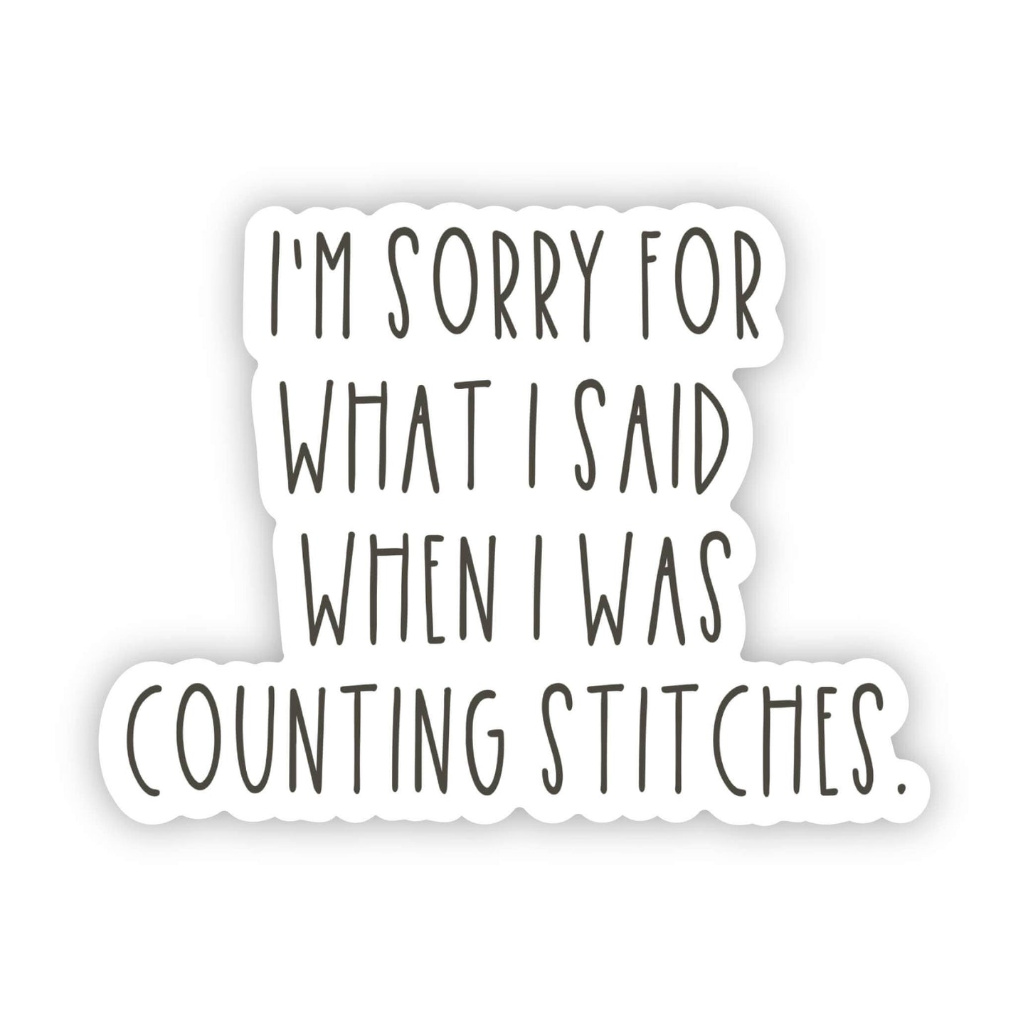 "I'm sorry for what I said when I was counting stitches" Sticker