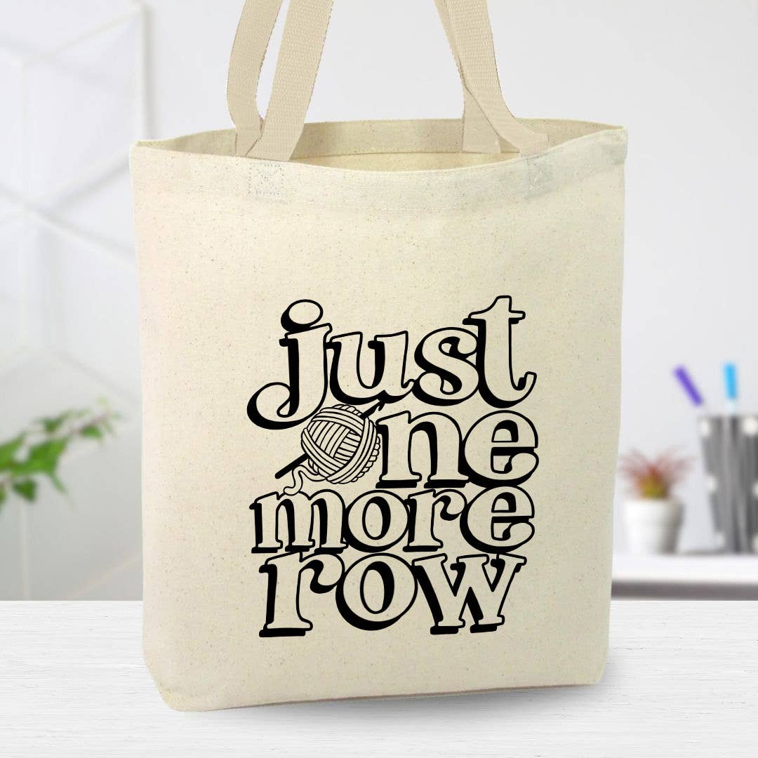 Just One More Row Canvas Tote Bag