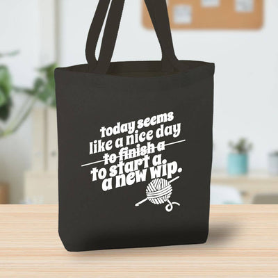 A Nice Day To Finish or Start A WIP Tote Bag