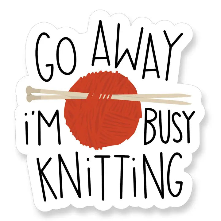 Go Away I'm Busy Knitting Vinyl Sticker
