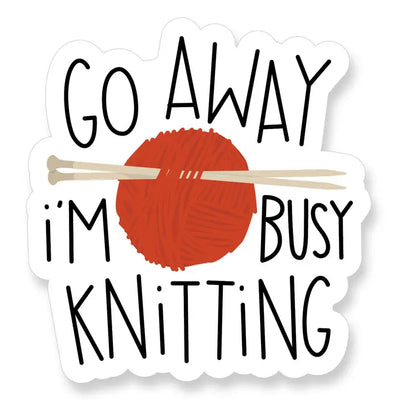 Go Away I'm Busy Knitting Vinyl Sticker