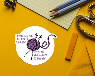 People Who Say I'm Hard To Shop For... Sticker