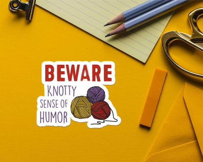 Beware: Knotty Sense of Humor Sticker