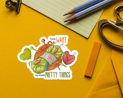 I Just Want to Make Pretty Things Sticker