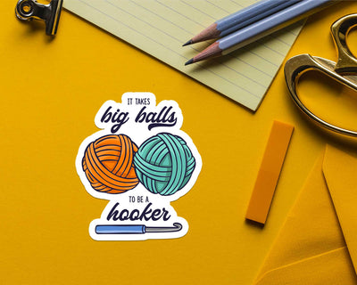 It Takes Big Balls to be a Hooker Sticker