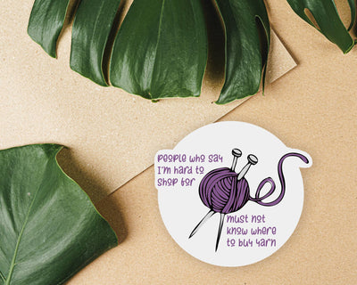 People Who Say I'm Hard To Shop For... Sticker