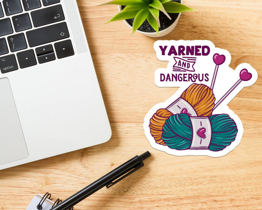 Yarned and Dangerous Sticker