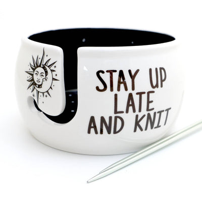 Stay Up Late and Knit, yarn bowl, knitting gift