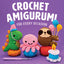 Crochet Amigurumi for Every Occasion