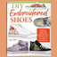 DIY Embroidered Shoes - Techniques, Designs, and Templates