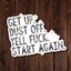 Get Up, Dust Off, Yell Fuck, Start Again Sticker