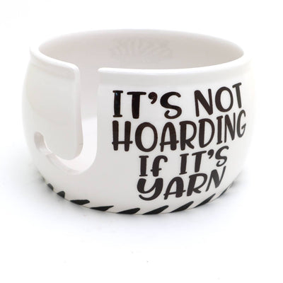 Hoarding Yarn - Yarn Bowl, gift for yarn addict