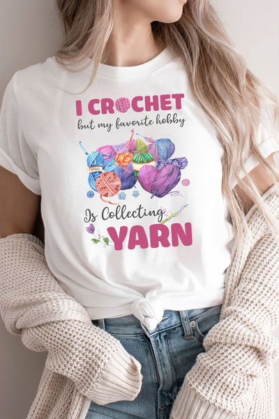 I Crochet But My Favorite Hobby Is Collecting Yarn Shirt