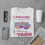 I Crochet But My Favorite Hobby Is Collecting Yarn Shirt
