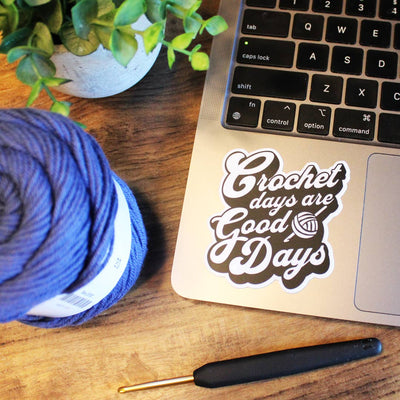 Crochet Days Are Good Days Sticker