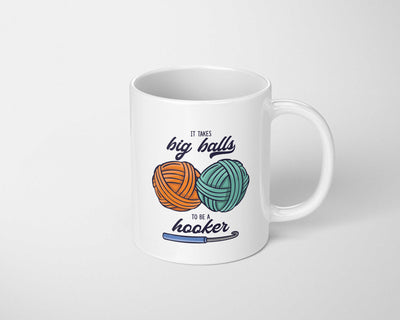 It Takes Big Balls to be a Hooker Coffee Mug