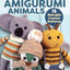 Anyone Can Crochet Amigurumi Animals - Crochet Patterns
