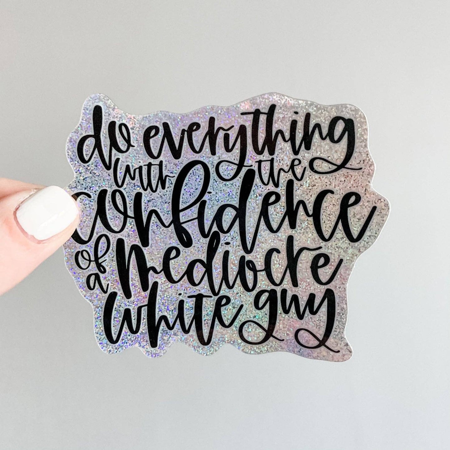 Mediocre White Guy glitter holographic vinyl sticker