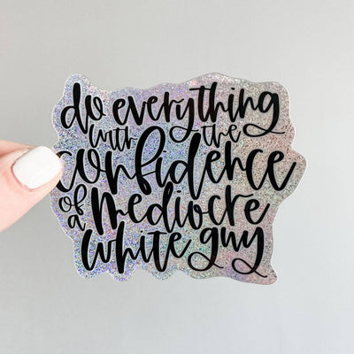 Mediocre White Guy glitter holographic vinyl sticker