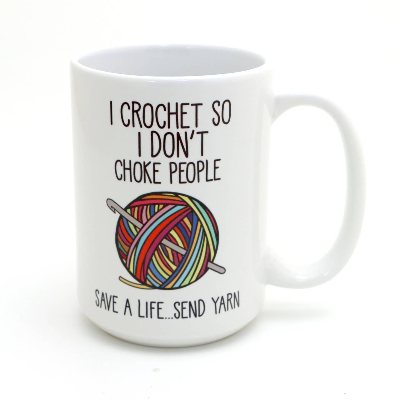 "I Crochet So I Don't Choke People" 15oz Ceramic Mug