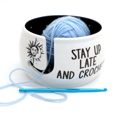 Stay Up Late and Crochet, yarn bowl, crochet gift