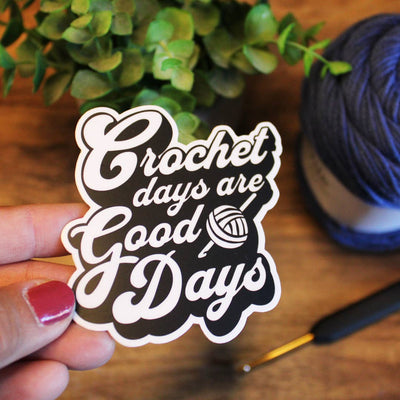 Crochet Days Are Good Days Sticker