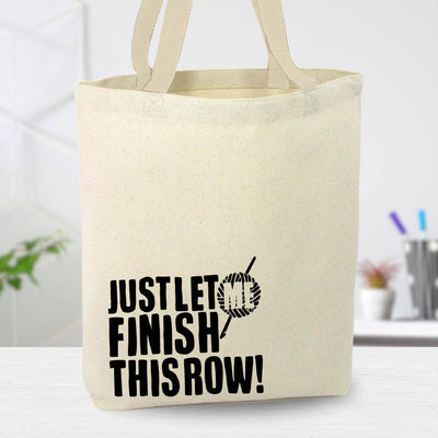 Just Let Me Finish This Row Canvas Tote Bag