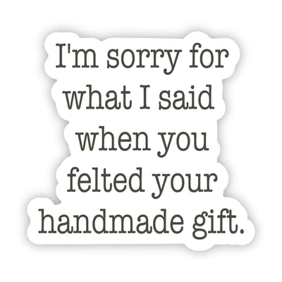 Sorry you felted your gift.... Sticker