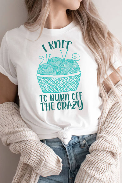I Knit To Burn Off The Crazy Shirt, Knitting Knitter Shirt