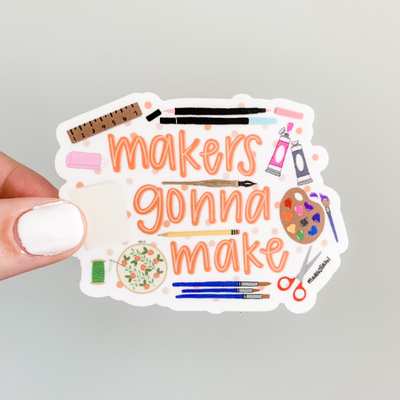 Makers Gonna Make - crafts vinyl sticker